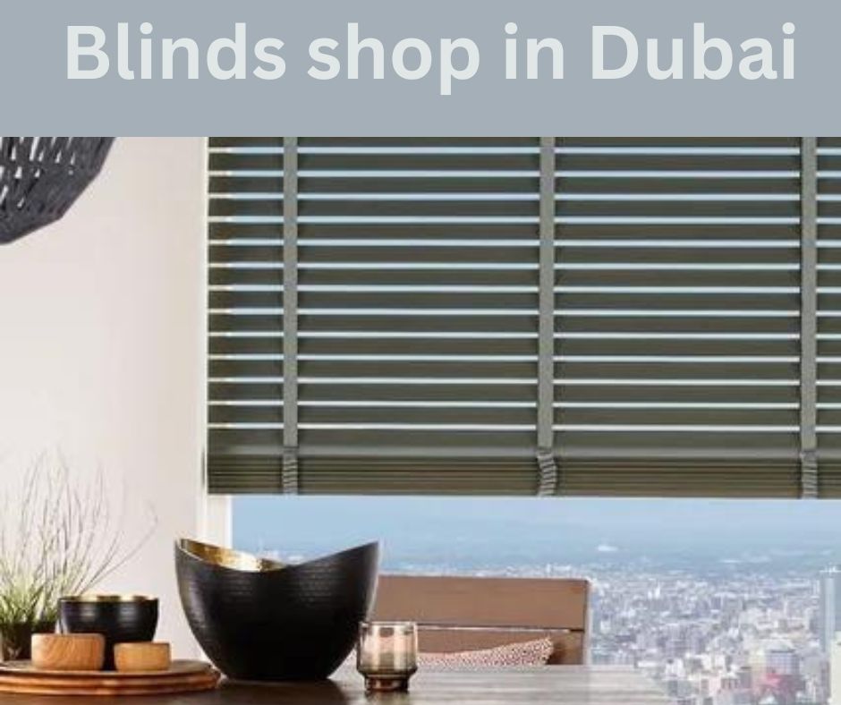 Blinds shop in Dubai 